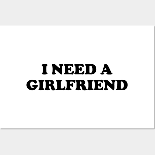 I Need a Girlfriend Posters and Art